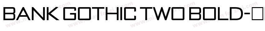Bank Gothic Two Bold字体转换